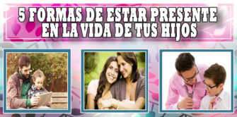 5 formas de estar presente en la vida de tus hijos
