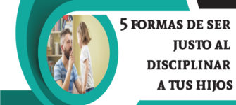 5 formas de ser justo al disciplinar a tus hijos