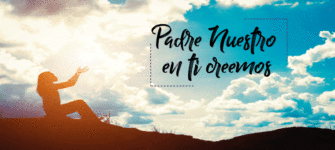 Padre Nuestro en ti creemos